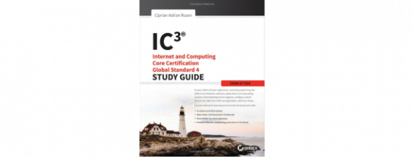 IC3: Internet and Computing Core Certification Global Standard 4 Study Guide