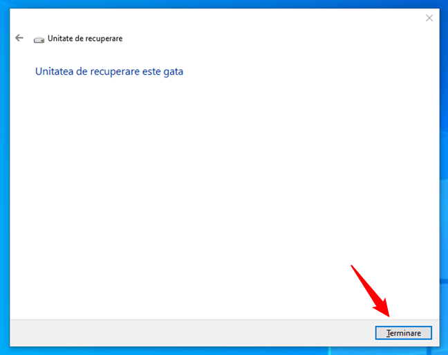 ApasÄƒ pe Terminare cÃ¢nd unitatea de recuperare este gata